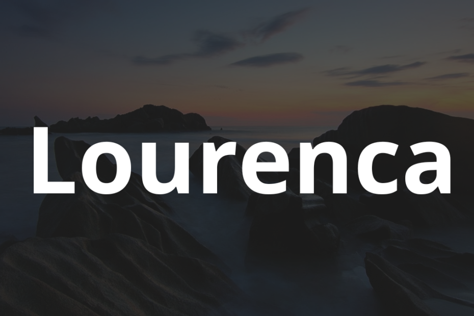 Significado do nome Lourenca: História e origem! 10 Significado do nome Lourenca