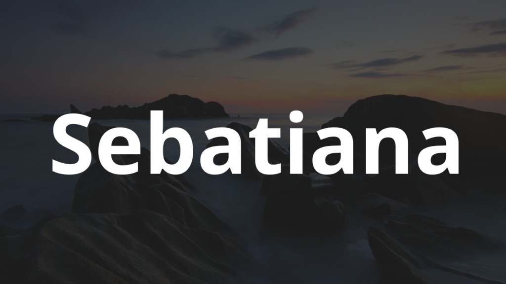 Significado do nome Sebatiana: História e origem! 1 Significado do nome Sebatiana