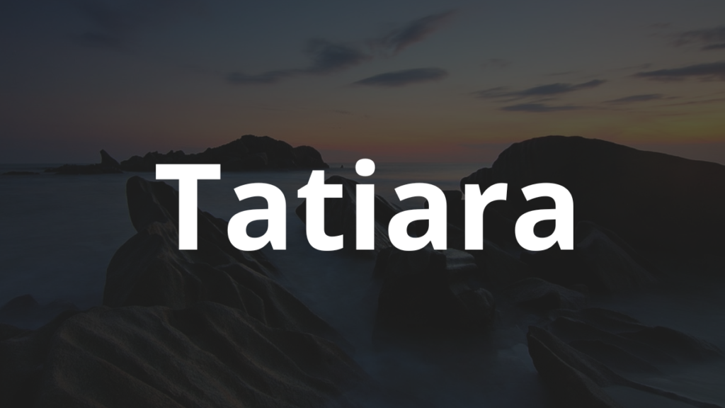Significado do nome Tatiara: História e origem! 1 Significado do nome Tatiara