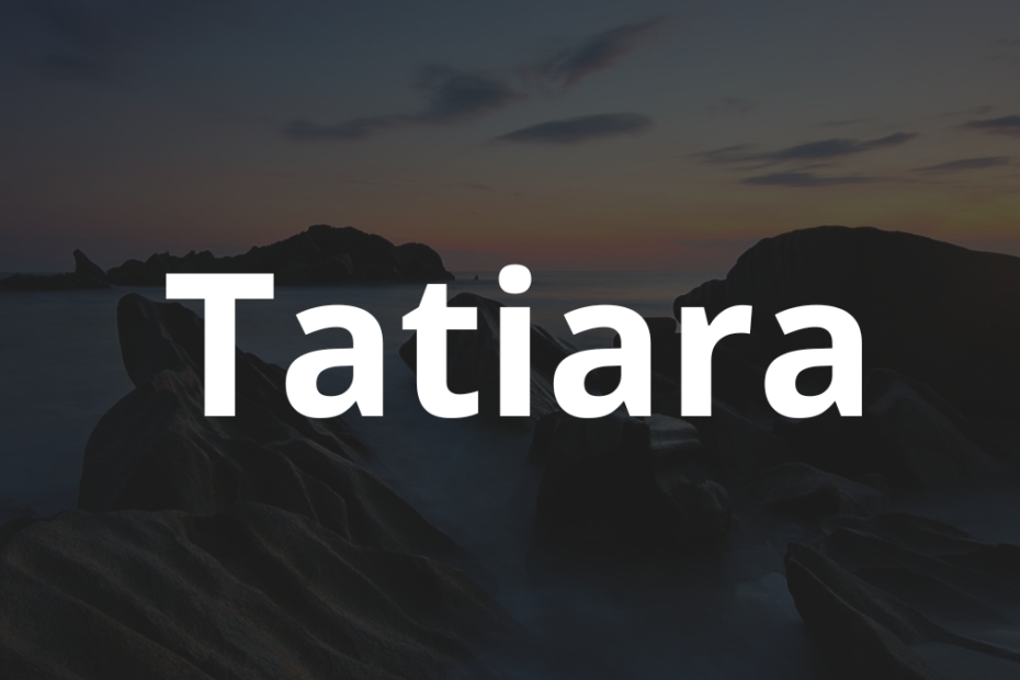 Significado do nome Tatiara: História e origem! 4 Significado do nome Tatiara