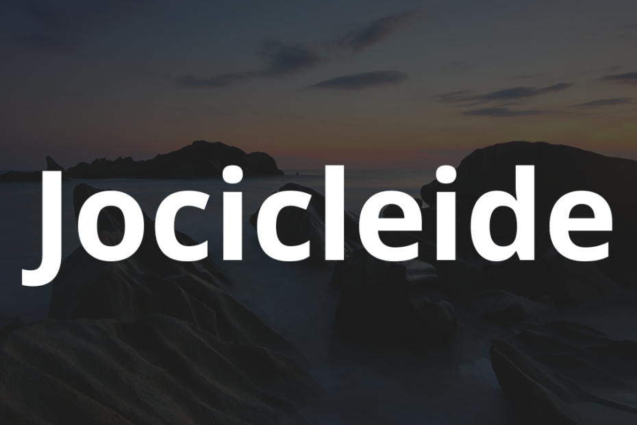 Significado do nome Jocicleide: História e origem! 2 Significado do nome Jocicleide