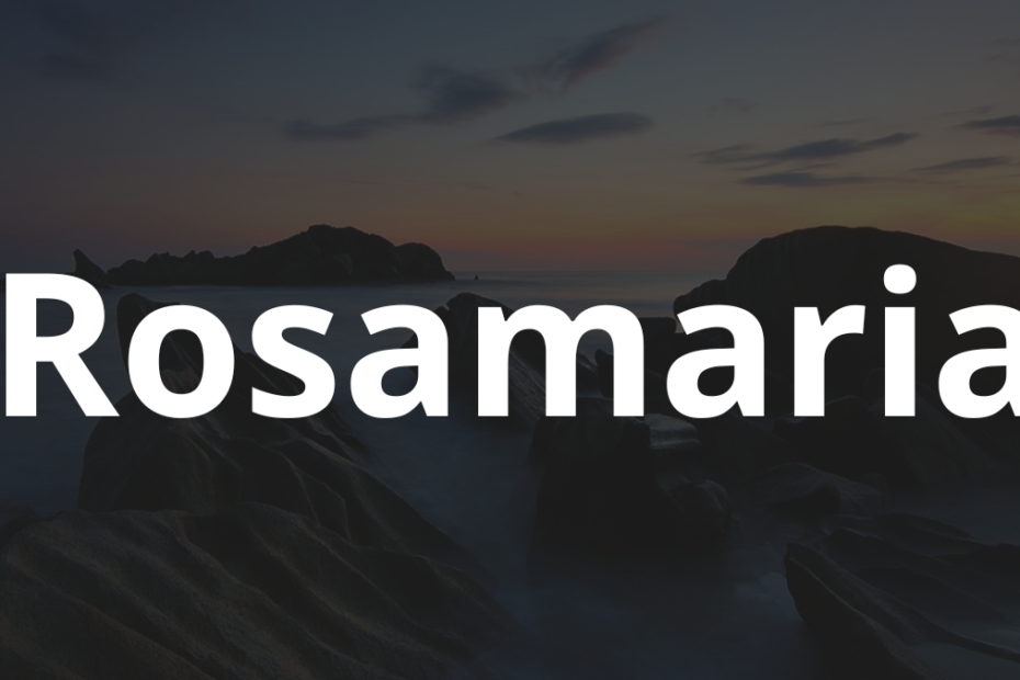 Significado do nome Rosamaria: História e origem! 11 Significado do nome Rosamaria