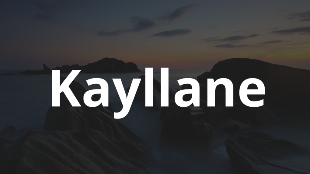 Significado do nome Kayllane: História e origem! 1 Significado do nome Kayllane