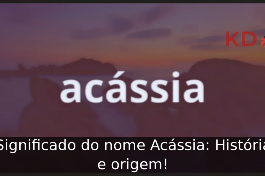Significado do nome Acássia: História e origem! 5 Significado do nome Acássia: História e origem!