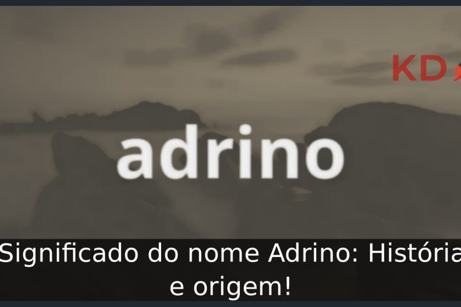 Significado do nome Adrino: História e origem!