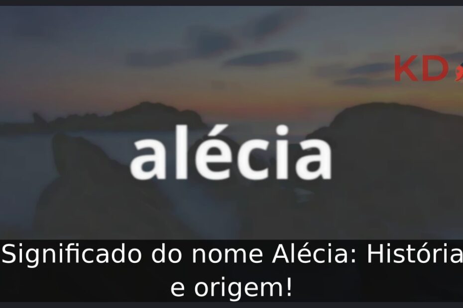 Significado do nome Alécia: História e origem!