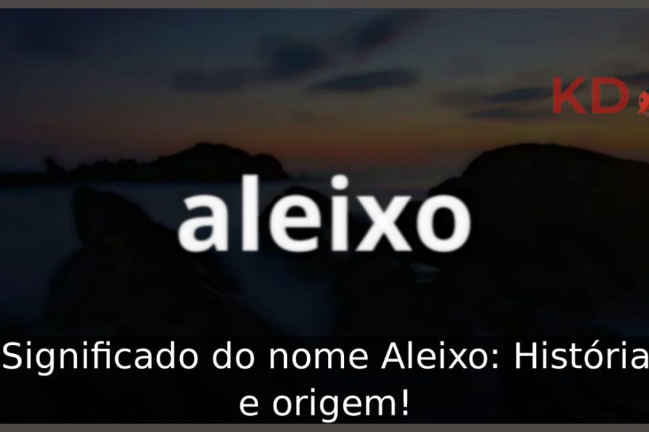 Significado do nome Aleixo: História e origem! 5 Significado do nome Aleixo: História e origem!
