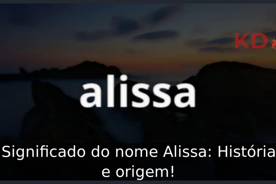 Significado do nome Alissa: História e origem! 13 Significado do nome Alissa: História e origem!