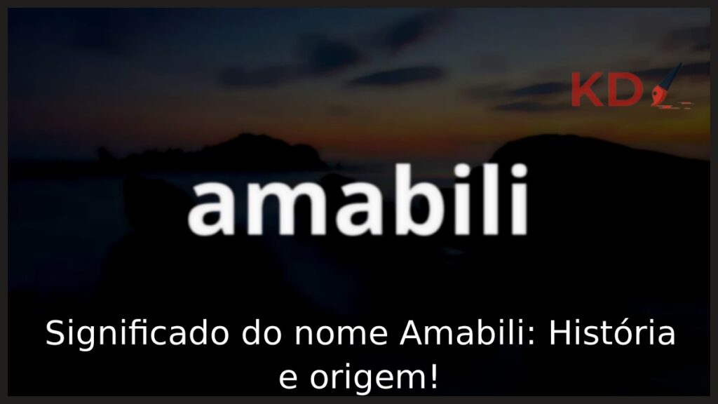 Significado do nome Amabili: História e origem!