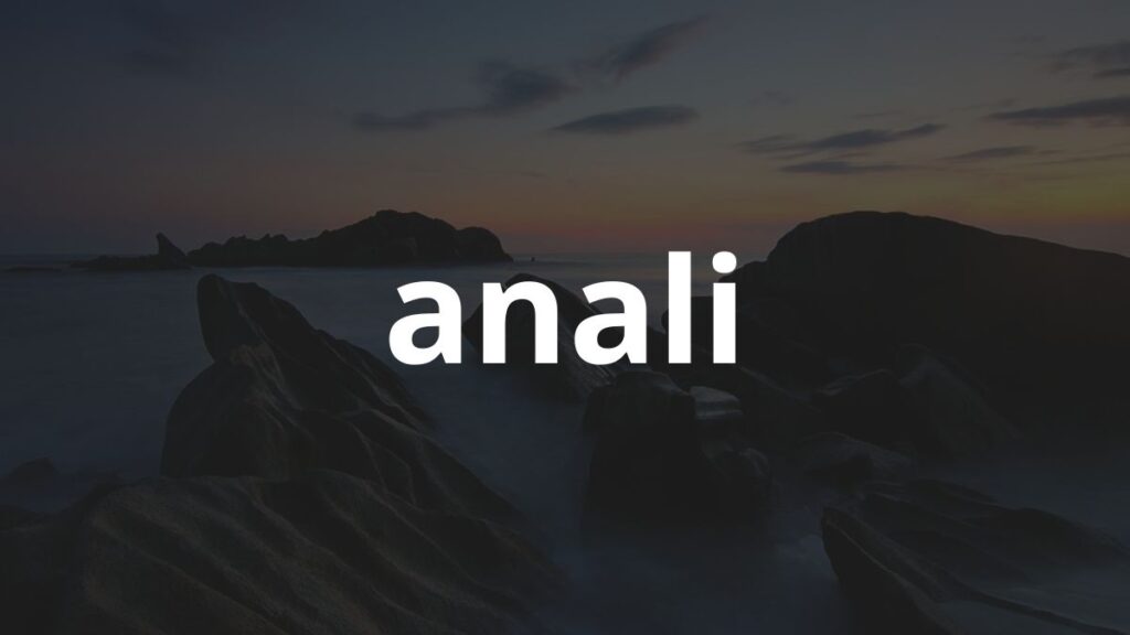 Significado do nome Anali: História e origem!