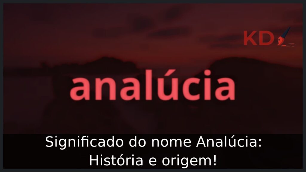 Significado do nome Analúcia: História e origem!