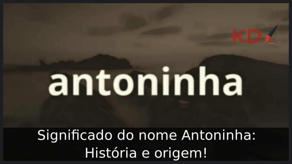 Significado do nome Antoninha: História e origem! 1 Significado do nome Antoninha: História e origem!