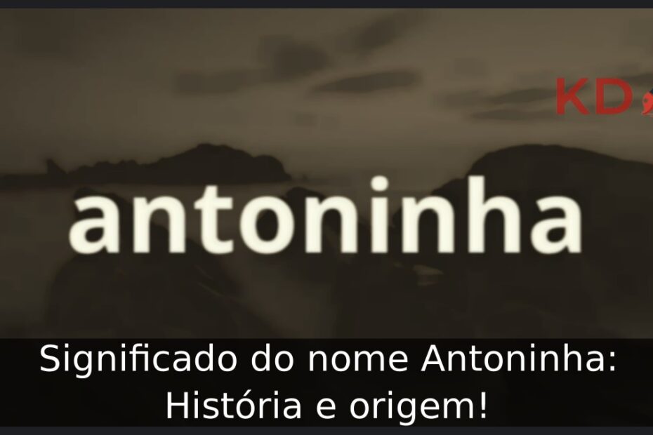 Significado do nome Antoninha: História e origem! 3 Significado do nome Antoninha: História e origem!