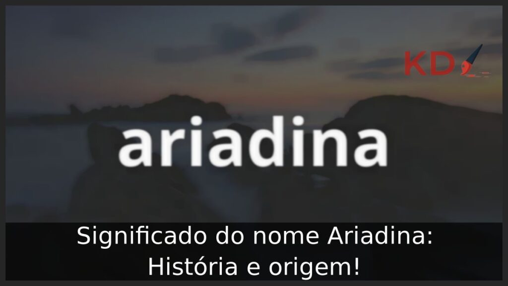 Significado do nome Ariadina: História e origem! 1 Significado do nome Ariadina: História e origem!
