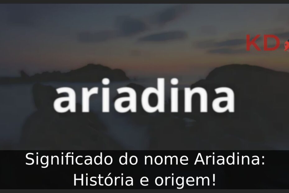 Significado do nome Ariadina: História e origem! 21 Significado do nome Ariadina: História e origem!