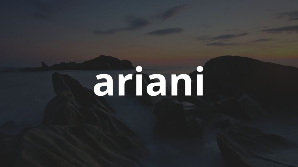 Significado do nome Ariani: História e origem!