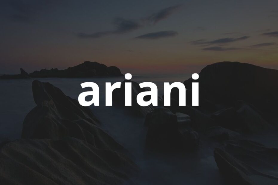 Significado do nome Ariani: História e origem! 1 Significado do nome Ariani: História e origem!