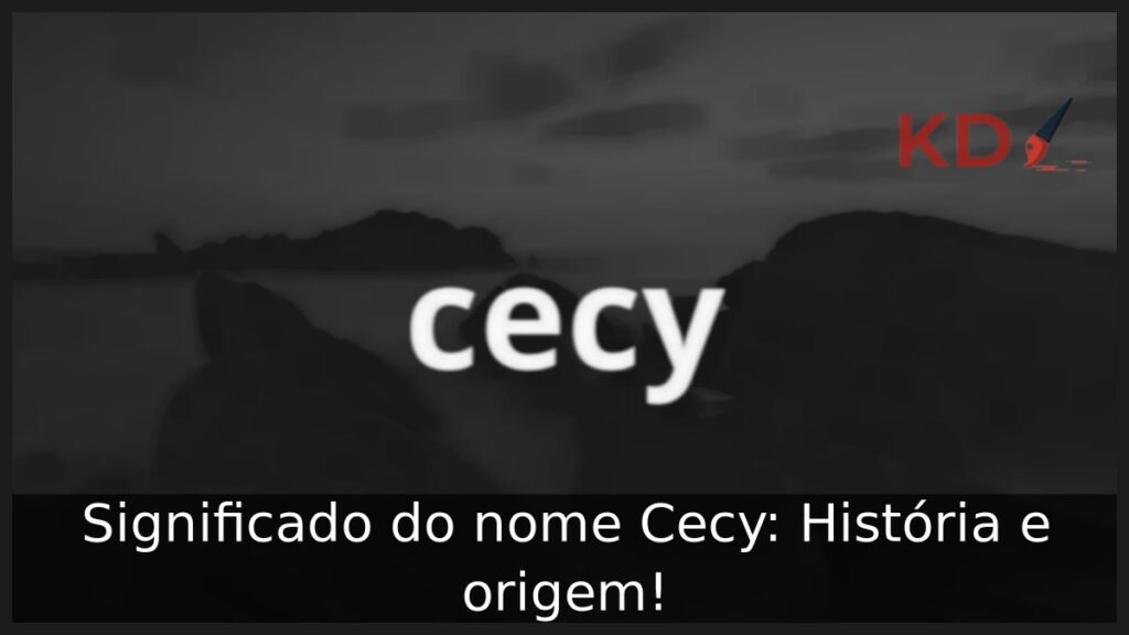 Significado do nome Cecy: História e origem! 1 Significado do nome Cecy: História e origem!
