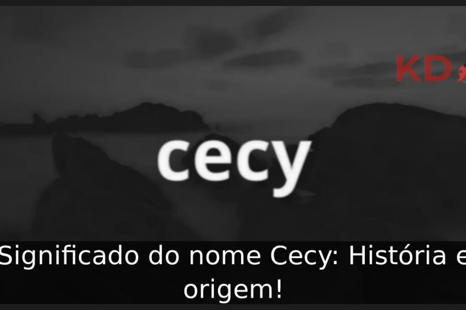 Significado do nome Cecy: História e origem! 19 Significado do nome Cecy: História e origem!