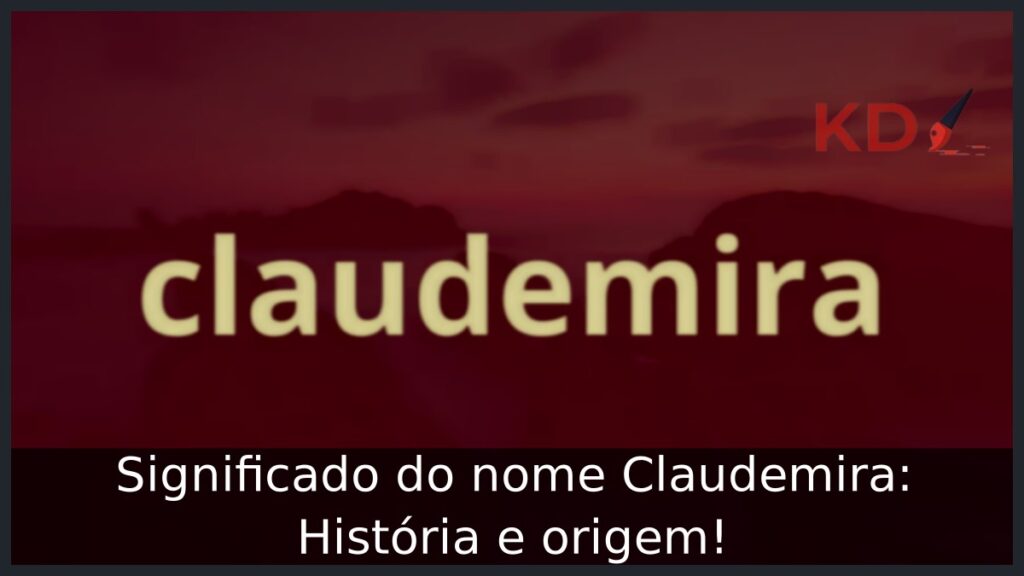 Significado do nome Claudemira: História e origem! 1 Significado do nome Claudemira: História e origem!