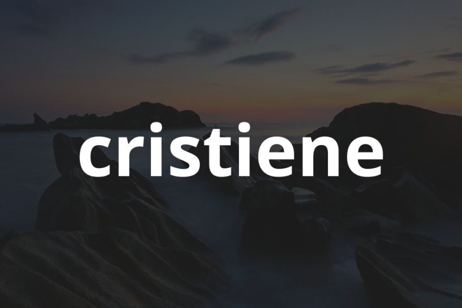 Significado do nome Cristiene: História e origem! 23 Significado do nome Cristiene: História e origem!
