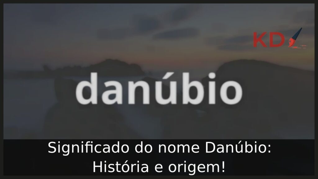 Significado do nome Danúbio: História e origem! 1 Significado do nome Danúbio: História e origem!