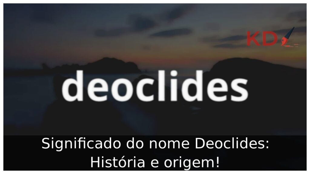 Significado do nome Deoclides: História e origem!