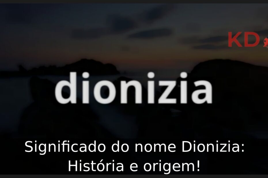 Significado do nome Dionizia: História e origem! 21 Significado do nome Dionizia: História e origem!