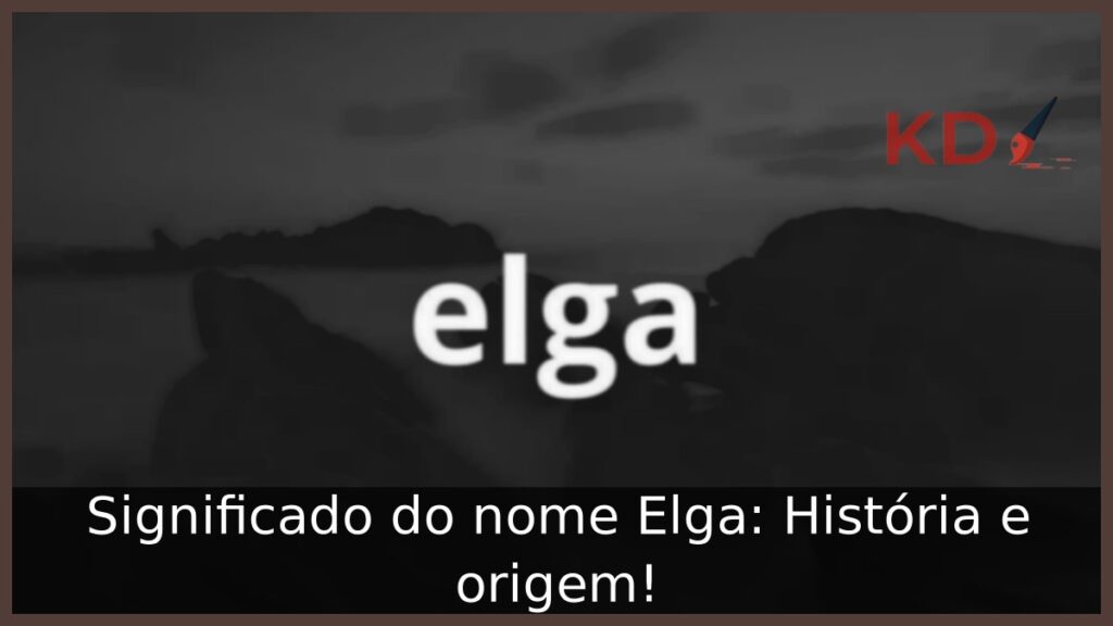 Significado do nome Elga: História e origem! 1 Significado do nome Elga: História e origem!