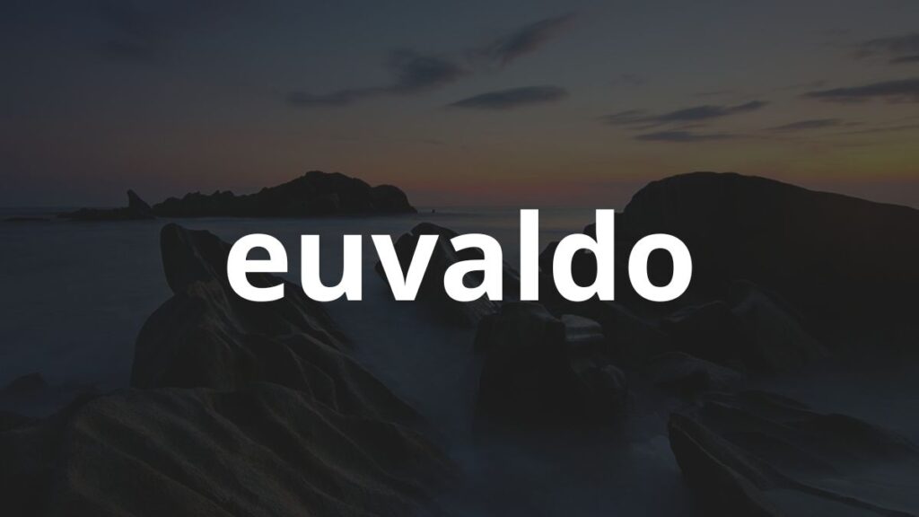 Significado do nome Euvaldo: História e origem!
