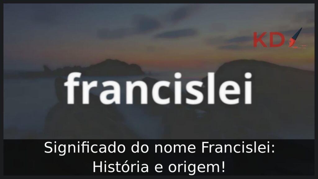 Significado do nome Francislei: História e origem! 1 Significado do nome Francislei: História e origem!