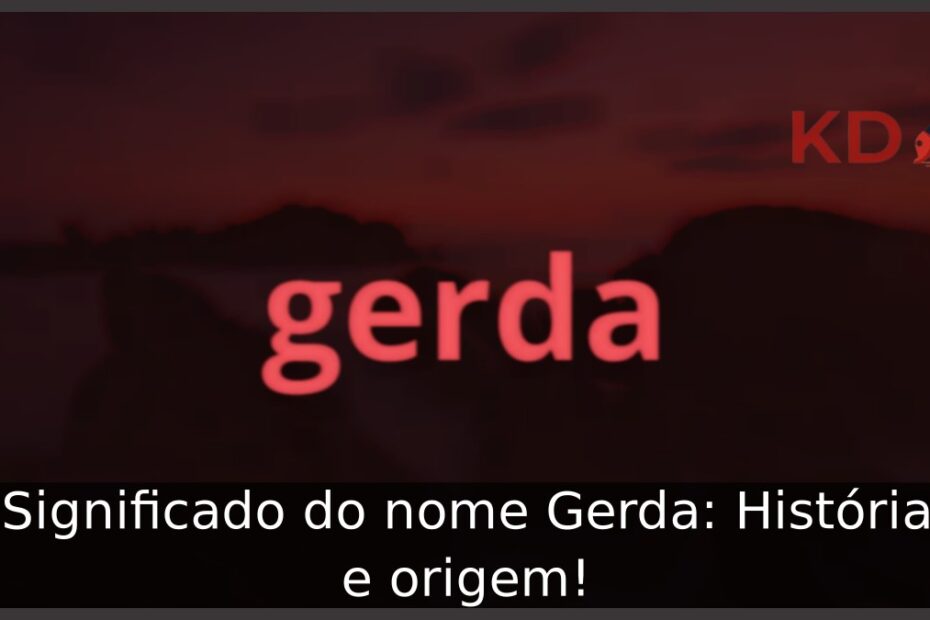 Significado do nome Gerda: História e origem! 5 Significado do nome Gerda: História e origem!
