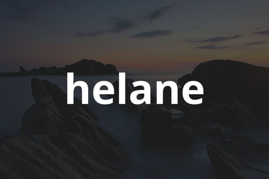 Significado do nome Helane: História e origem! 11 Significado do nome Helane: História e origem!