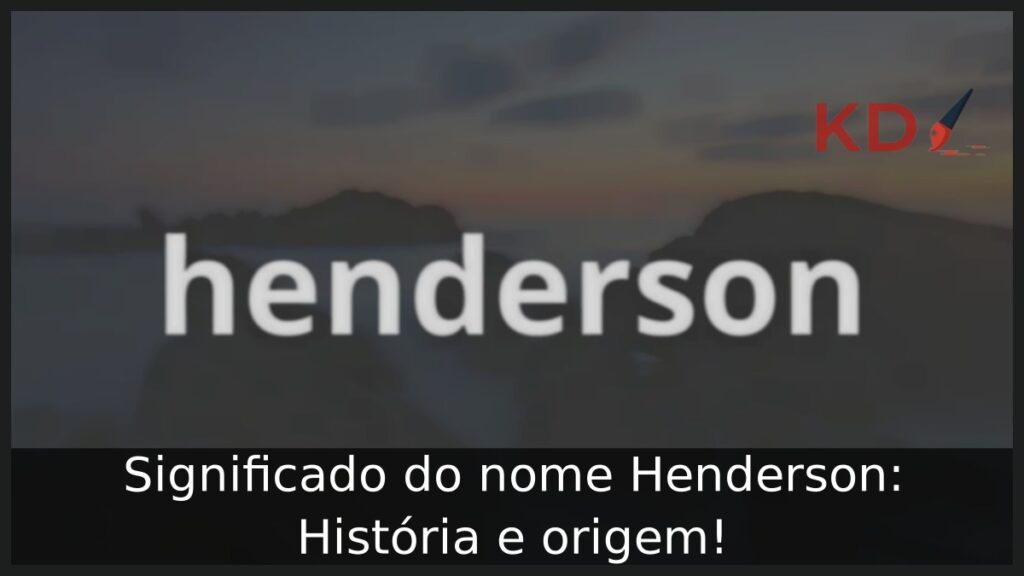 Significado do nome Henderson: História e origem! 1 Significado do nome Henderson: História e origem!
