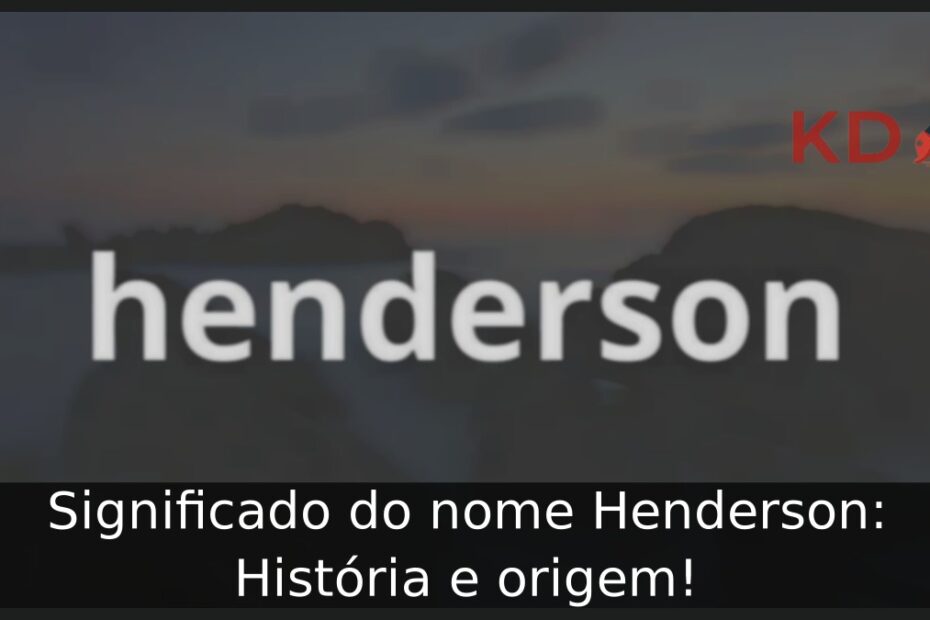 Significado do nome Henderson: História e origem!