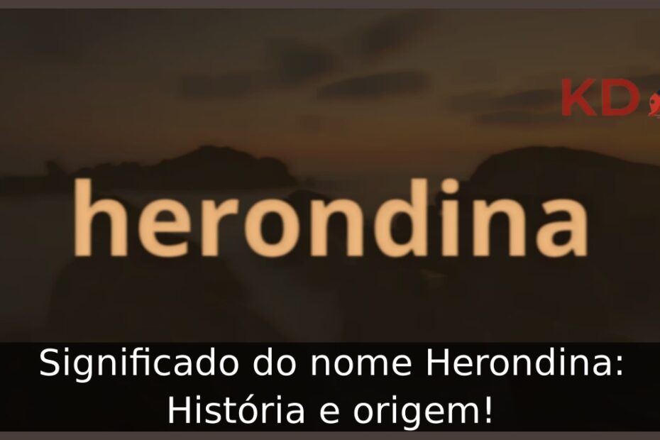 Significado do nome Herondina: História e origem! 21 Significado do nome Herondina: História e origem!