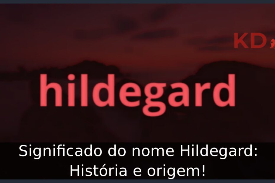 Significado do nome Hildegard: História e origem! 15 Significado do nome Hildegard: História e origem!
