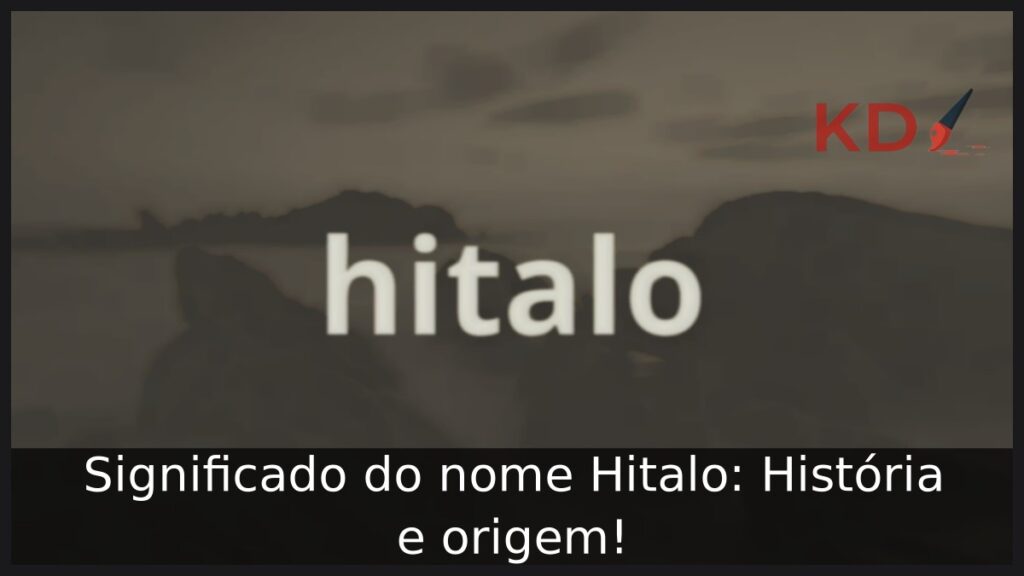 Significado do nome Hitalo: História e origem! 1 Significado do nome Hitalo: História e origem!