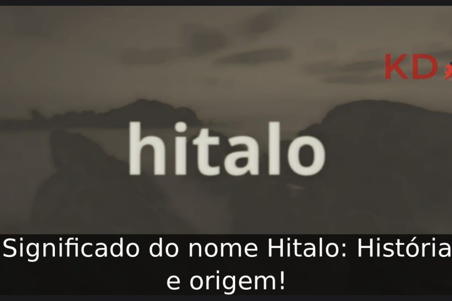 Significado do nome Hitalo: História e origem! 3 Significado do nome Hitalo: História e origem!