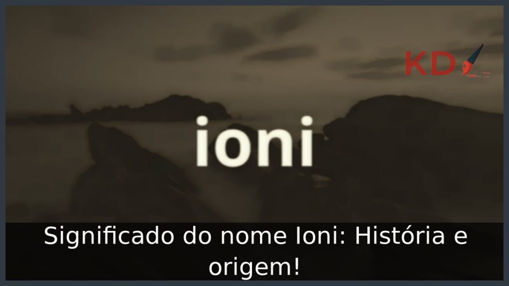 Significado do nome Ioni: História e origem!