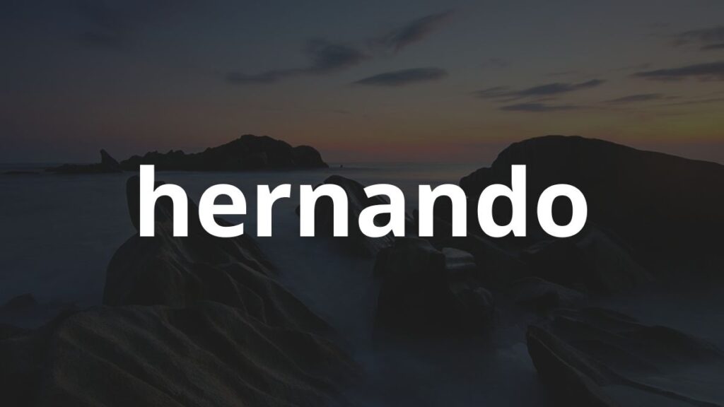 Significado do nome Hernando: História e origem!
