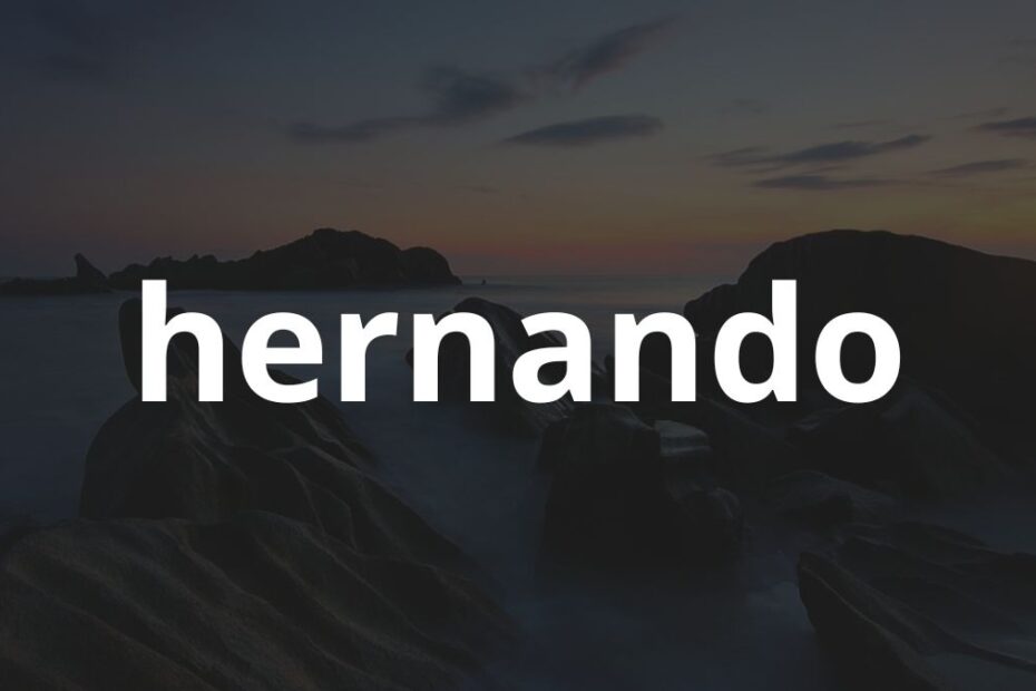 Significado do nome Hernando: História e origem! 9 Significado do nome Hernando: História e origem!