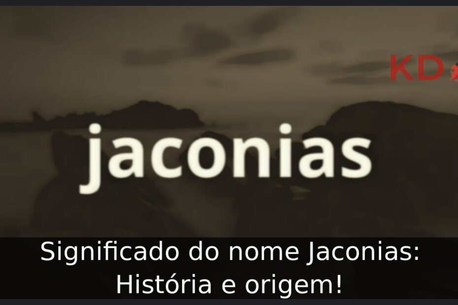 Significado do nome Jaconias: História e origem! 3 Significado do nome Jaconias: História e origem!