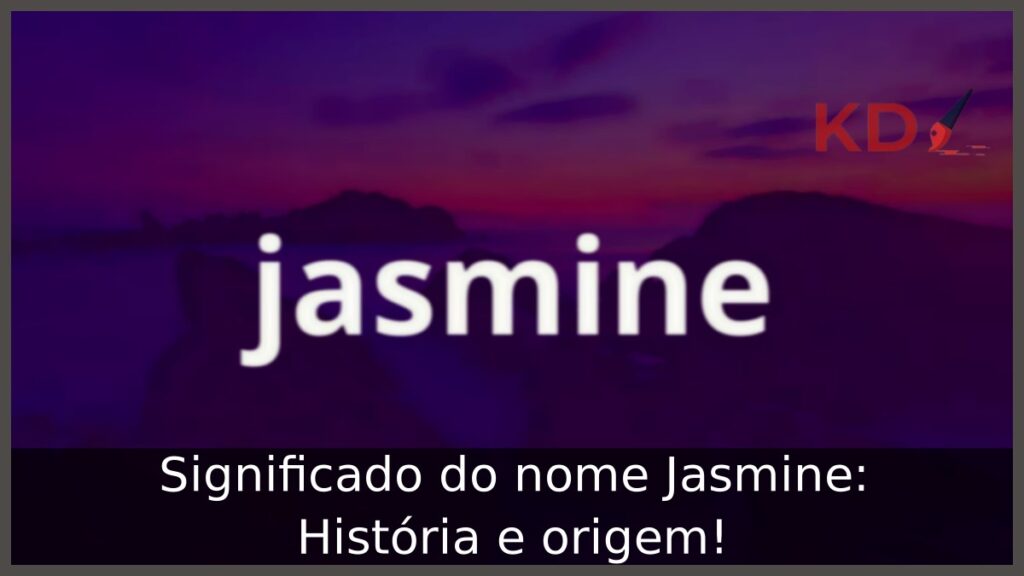 Significado do nome Jasmine: História e origem! 1 Significado do nome Jasmine: História e origem!