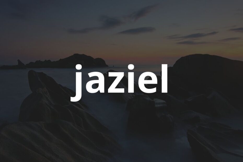 Significado do nome Jaziel: História e origem! 3 Significado do nome Jaziel: História e origem!