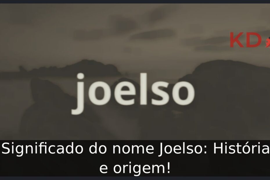 Significado do nome Joelso: História e origem! 23 Significado do nome Joelso: História e origem!