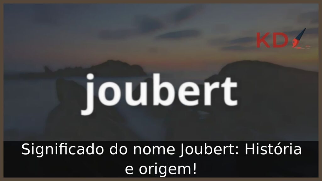 Significado do nome Joubert: História e origem! 1 Significado do nome Joubert: História e origem!