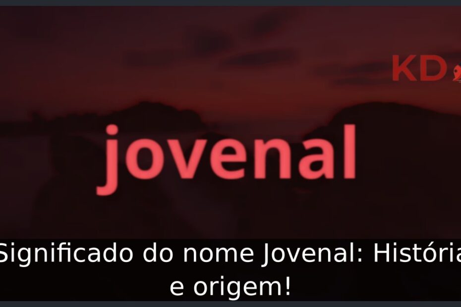 Significado do nome Jovenal: História e origem! 23 Significado do nome Jovenal: História e origem!