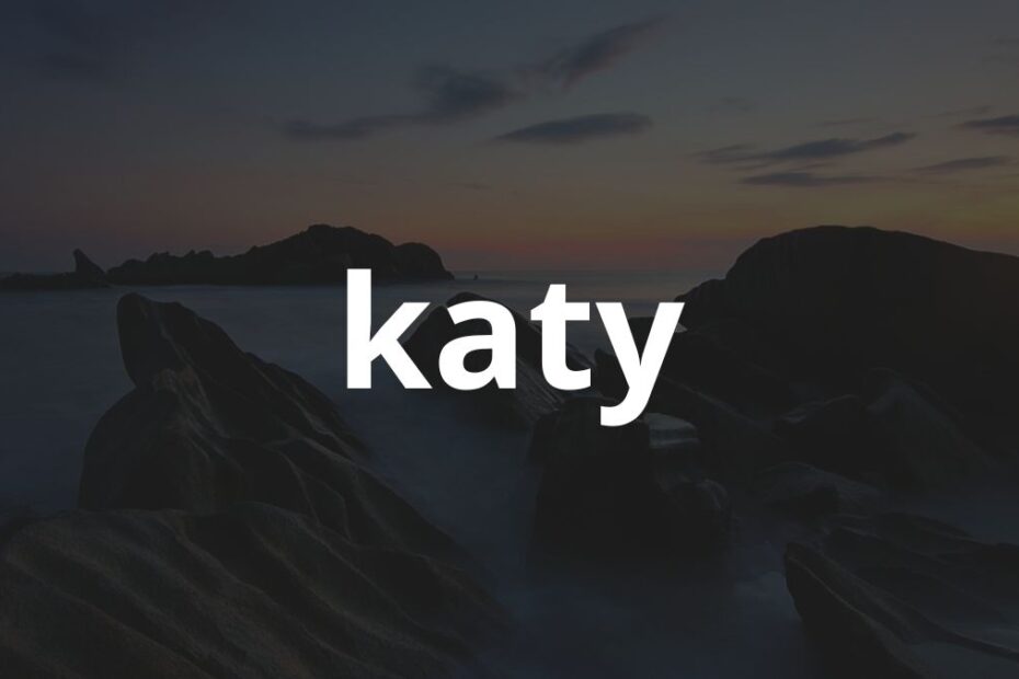 Significado do nome Katy: História e origem! 3 Significado do nome Katy: História e origem!