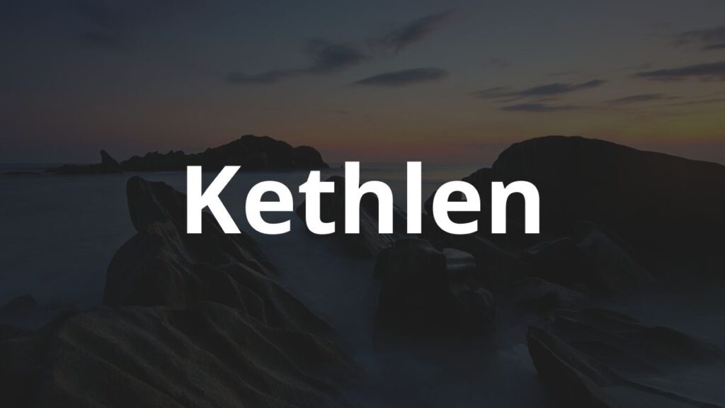 Significado do nome Kethlen: História e origem!